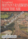 The Second Book of Britain's Railways From the Air  by LEIGH, Chris & Aerofilms 